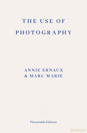 The Use of Photography: Annie Ernaux & Marc Marie - Annie Ernaux [KSIĄŻKA]