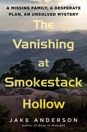 The Vanishing at Smokestack Hollow: A Missing Family, a Desperate Plan, an Unsolved Mystery - Jake Anderson [KSIĄŻKA]