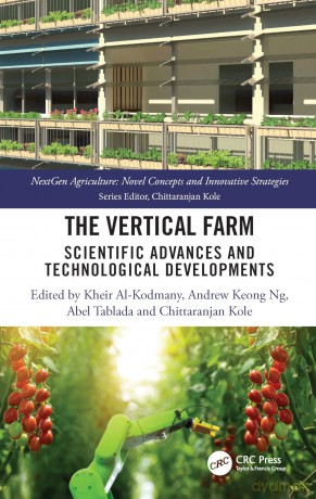 The Vertical Farm: Scientific Advances and Technological Developments (Nextgen Agriculture) - Kheir Al-Kodmany [KSIĄŻKA]