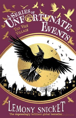 The Vile Village: New for 2024, the 25th anniversary collector's edition of the 7th book in Lemony Snicket's classic children's mystery series (A Series of Unfortunate Events) - Lemony Snicket [KSIĄŻKA]