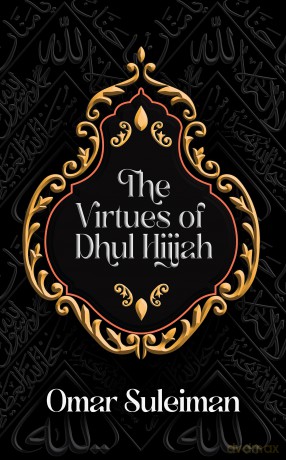 The Virtues of Dhul Hijjah - Omar Suleiman [KSIĄŻKA]