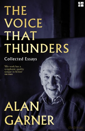 The Voice that Thunders: dazzling essays from the author of the Booker Prize shortlisted Treacle Walker - Alan Garner [KSIĄŻKA]