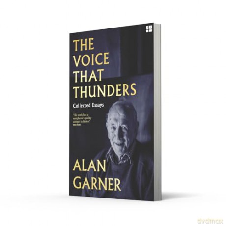 The Voice that Thunders: dazzling essays from the author of the Booker Prize shortlisted Treacle Walker - Alan Garner [KSIĄŻKA]