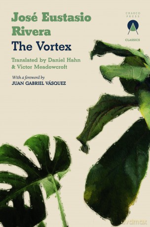 The Vortex (Charco Classics) - José Eustasio Rivera [KSIĄŻKA]