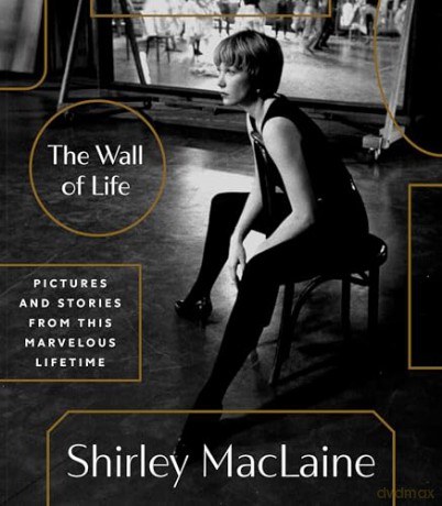 The Wall of Life: Pictures and Stories from This Marvelous Lifetime - Shirley Maclaine [KSIĄŻKA]