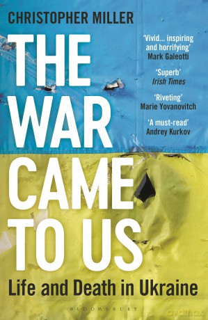 The War Came To Us: Life and Death in Ukraine - Updated Illustrated Edition - Christopher Miller [KSIĄŻKA]