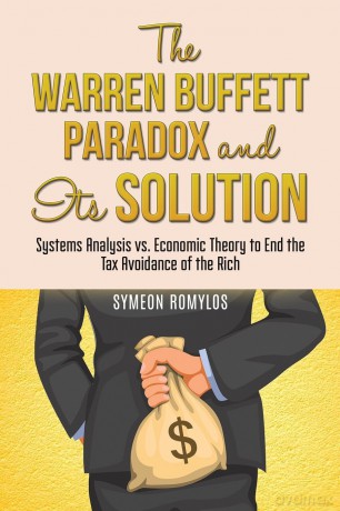 The Warren Buffett Paradox and Its Solution: Systems Analysis vs. Economic Theory to End the Tax Avoidance of the Rich - Symeon Romylos [KSIĄŻKA]