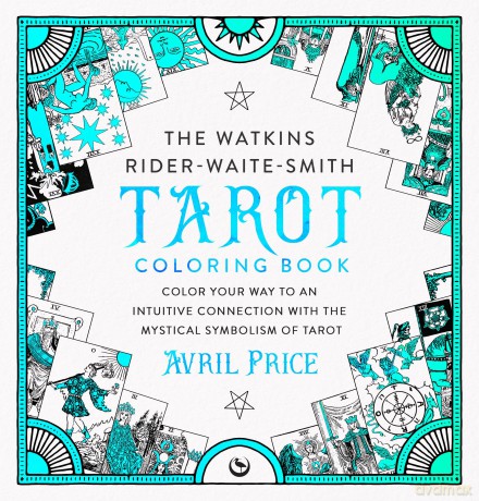 The Watkins Rider-Waite-Smith Tarot Coloring Book: Color your way to an intuitive connection with the mystical symbolism of Tarot - Avril Price [KSIĄŻKA]
