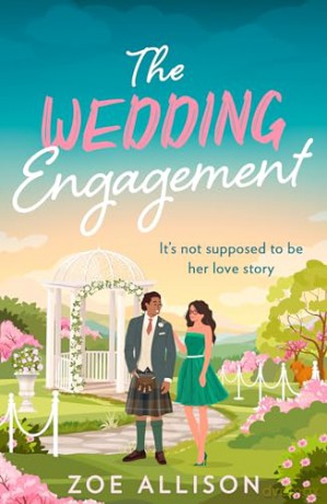 The Wedding Engagement: An utterly laugh-out-loud brother's-best-friend rom-com, brand-new for 2024! - Zoe Allison [KSIĄŻKA]