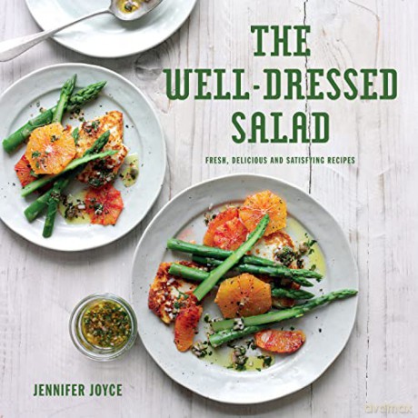 The Well-Dressed Salad: Fresh, delicious and satisfying recipes - Jennifer Joyce [KSIĄŻKA]