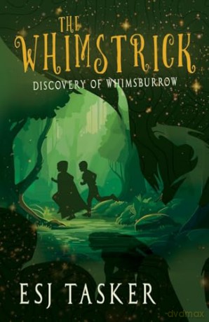 The Whimstrick: Discovery of Whimsburrow: 1 - ESJ Tasker [KSIĄŻKA]