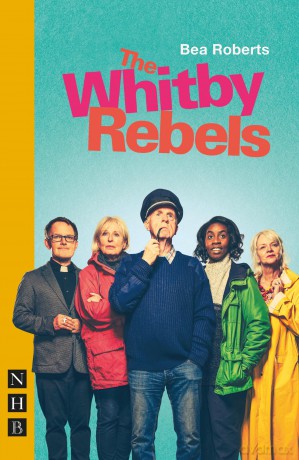 The Whitby Rebels (NHB Modern Plays) - Bea Roberts [KSIĄŻKA]