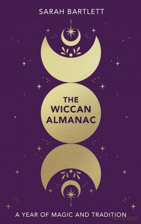The Wiccan Almanac: A Year of Magic and Tradition - Sarah Bartlett [KSIĄŻKA]