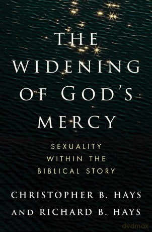 The Widening of God's Mercy: Sexuality Within the Biblical Story - Christopher B Hays [KSIĄŻKA]