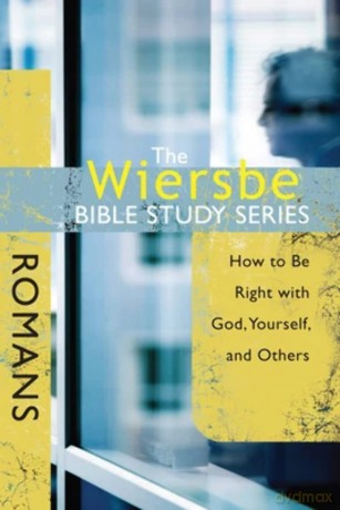 The Wiersbe Bible Study Series - Romans: How to Be Right With God, Yourself, and Others - Warren W. Wiersbe [KSIĄŻKA]