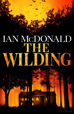 The Wilding: A perfect horror thriller from a new master of the genre - Ian McDonald [KSIĄŻKA]