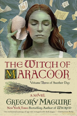 The Witch of Maracoor: Follows the Granddaughter of Elphaba, Oz's Wicked Witch of the West, a Spinoff of the Epic Inspiration for the Major Motion Picture: 3 (Another Day, 3) - Gregory Maguire [KSIĄŻKA]