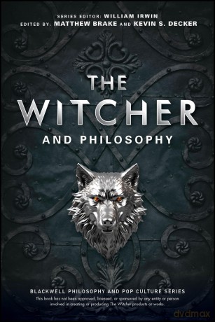 The Witcher and Philosophy: Toss a Coin to Your Philosopher (The Blackwell Philosophy and Pop Culture Series) - Matthew Brake [KSIĄŻKA]