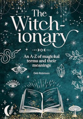The Witch-ionary: An A-Z of magickal terms and their meanings - Deb Robinson [KSIĄŻKA]