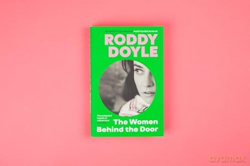 The Women Behind the Door: 'The undisputed laureate of ordinary lives' Sunday Times - Roddy Doyle [KSIĄŻKA]