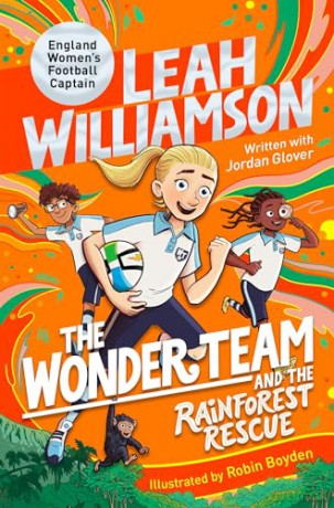 The Wonder Team and the Rainforest Rescue: A Time-Twisting Adventure from the Captain of the Euro-winning Lionesses!: 3 (The Wonder Team, 3) - Leah Williamson [KSIĄŻKA]