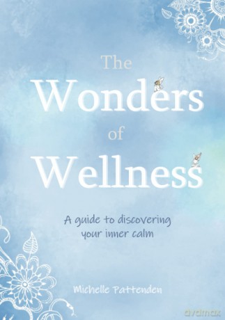 The Wonders of Wellness: A guide to discovering your inner calm - Michelle Pattenden [KSIĄŻKA]