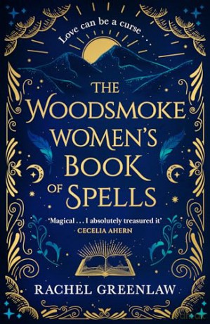 The Woodsmoke Women's Book of Spells: A cosy new tale of witches, magic, mystery, family and romance for 2024 - Rachel Greenlaw [KSIĄŻKA]