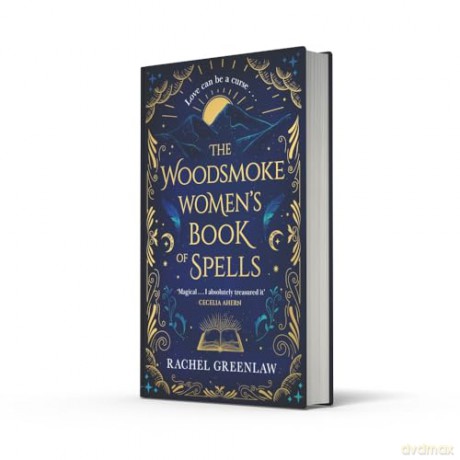 The Woodsmoke Women's Book of Spells: A cosy new tale of witches, magic, mystery, family and romance for 2024 - Rachel Greenlaw [KSIĄŻKA]