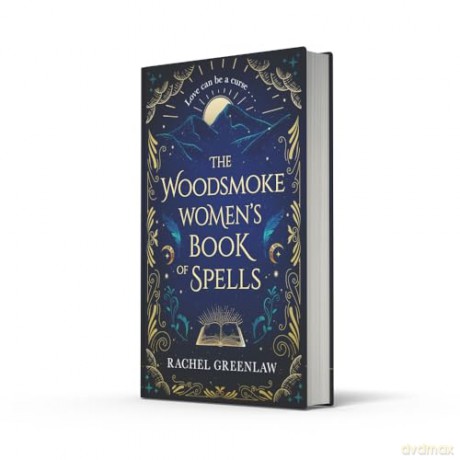 The Woodsmoke Women's Book of Spells: A cosy new tale of witches, magic, mystery, family and romance for 2024 - Rachel Greenlaw [KSIĄŻKA]