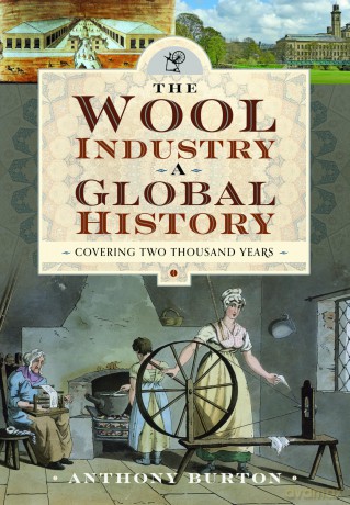 The Wool Industry a Global History: Covering Two Thousand Years - Anthony Burton [KSIĄŻKA]