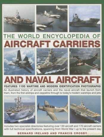 The World Encyclopedia of Aircraft Carriers and Naval Aircraft: Features 1100 Wartime and Modern Identification Photographs - Bernard Ireland [KSIĄŻKA]