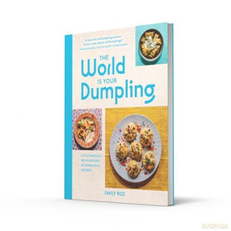 The World Is Your Dumpling: Over 80 simple, tasty and comforting recipes celebrating dumplings from around the world in this delicious new cookbook! - Emily Roz [KSIĄŻKA]
