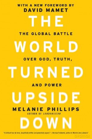 The World Turned Upside Down: The Global Battle over God, Truth, and Power - Melanie Phillips [KSIĄŻKA]