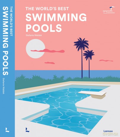 The World's Best Swimming Pools - Stefanie Waldek [KSIĄŻKA]