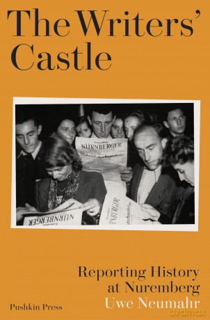 The Writers' Castle: Reporting History at Nuremberg - Uwe Neumahr [KSIĄŻKA]