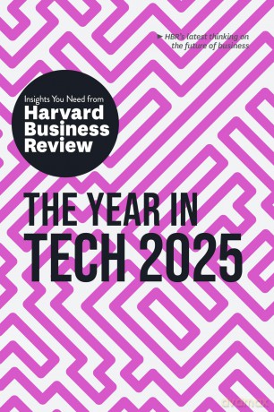 The Year in Tech, 2025: The Insights You Need from Harvard Business Review (HBR Insights Series) - Harvard Business Review [KSIĄŻKA]