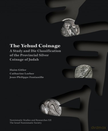 The Yehud Coinage: A Study and Die Classification of the Provincial Silver Coinage of Judah (Numismatic Studies and Researches) - Haim Gitler [KSIĄŻKA]