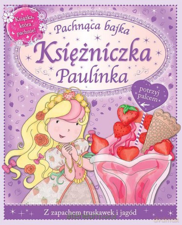 Pachnąca bajka - Księżniczka Paulinka [KSĄŻKA]