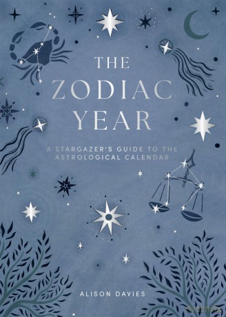 The Zodiac Year: A Guide to the Astrological Calendar: A Stargazer's Guide to the Astrological Calendar - Alison Davies [KSIĄŻKA]