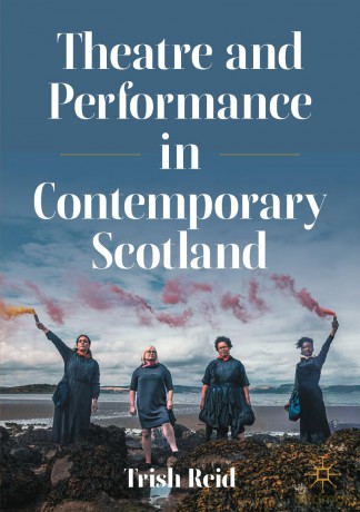 Theatre and Performance in Contemporary Scotland - Trish Reid [KSIĄŻKA]