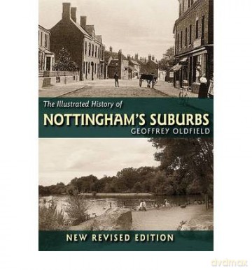 TheIllustrated History of Nottingham's Suburbs - Geoffrey Oldfield [KSIĄŻKA]