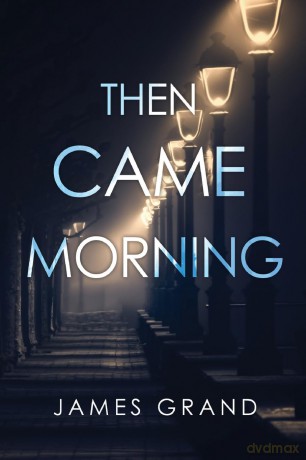 Then Came Morning - James Grand [KSIĄŻKA]