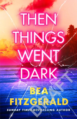 Then Things Went Dark: The thrilling adult crime debut from the Sunday Times bestselling author of Girl Goddess Queen - Bea Fitzgerald [KSIĄŻKA]