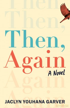 Then, Again: A Novel - Jaclyn Youhana Garver [KSIĄŻKA]