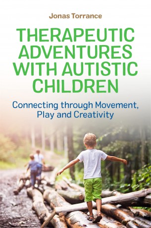 Therapeutic Adventures with Autistic Children: Connecting through Movement, Play and Creativity - Jonas Torrance [KSIĄŻKA]