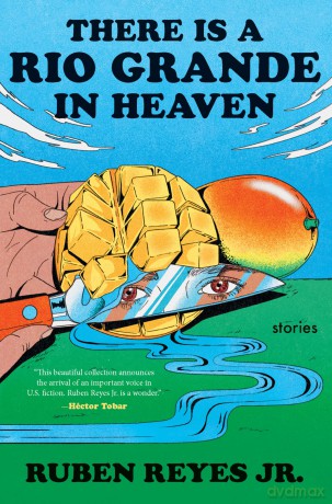 There Is a Rio Grande in Heaven: Stories - Ruben Reyes Jr [KSIĄŻKA]