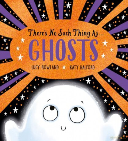 There's No Such Thing as Ghosts: A super fun search-and-find picture book with ghosts! - Lucy Rowland [KSIĄŻKA]