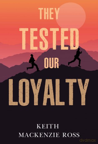 They Tested our Loyalty - Keith Mackenzie Ross [KSIĄŻKA]