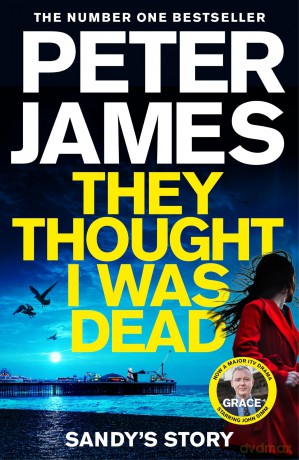 They Thought I Was Dead: Sandy's Story: From the Multi-Million Copy Bestselling Author of The Roy Grace Series (Detective Superintendent Roy Grace, 20) - Peter James [KSIĄŻKA]