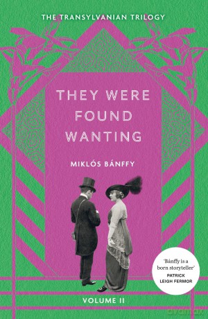 They Were Found Wanting: The Transylvanian Trilogy, Volume II - Miklós Bánffy [KSIĄŻKA]